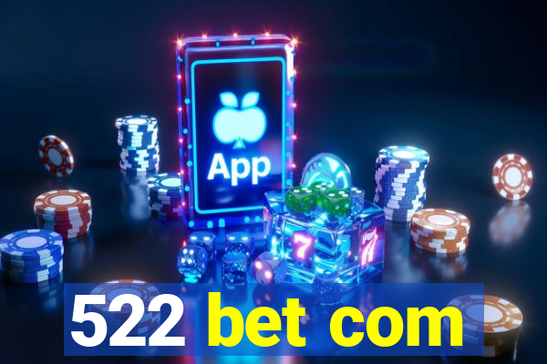 522 bet com